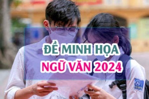 Đề minh hoạ môn Ngữ Văn 2024 thi tốt nghiệp THPT